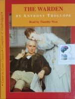 The Warden written by Anthony Trollope performed by Timothy West on Cassette (Unabridged)